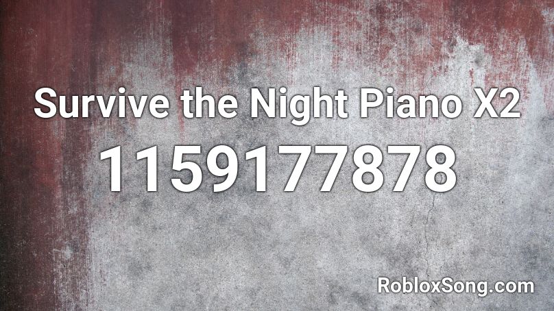 Survive the Night Piano X2 Roblox ID