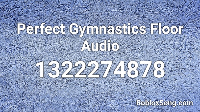 Perfect Gymnastics Floor Audio Roblox Id Roblox Music Codes - music ids for roblox gymnastics slow songs