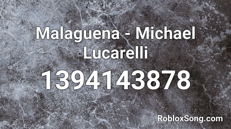 Malaguena - Michael Lucarelli   Roblox ID