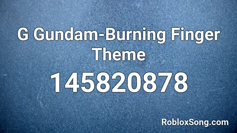 G Gundam-Burning Finger Theme Roblox ID