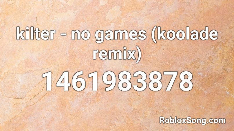 kilter - no games (koolade remix) Roblox ID