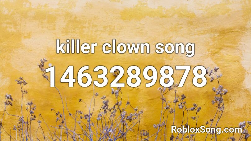 killer clown song Roblox ID