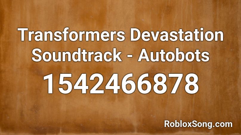 Transformers Devastation Soundtrack - Autobots Roblox ID