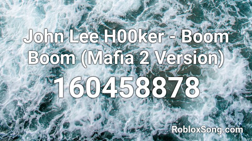 John Lee H00ker - Boom Boom (Mafia 2 Version) Roblox ID