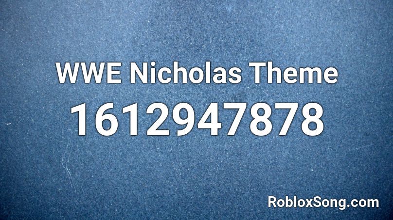 WWE Nicholas Theme Roblox ID