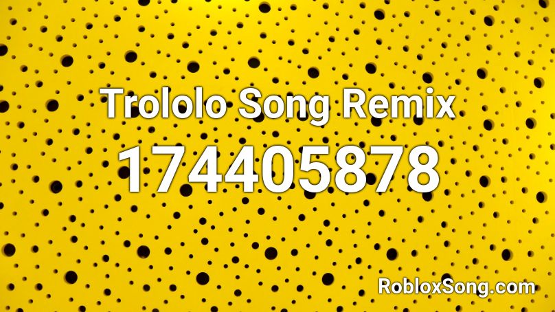 Trololo Song Remix  Roblox ID