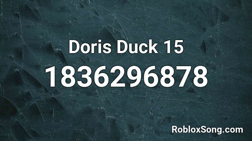 Doris Duck 15 Roblox ID