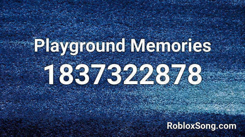 Playground Memories Roblox ID