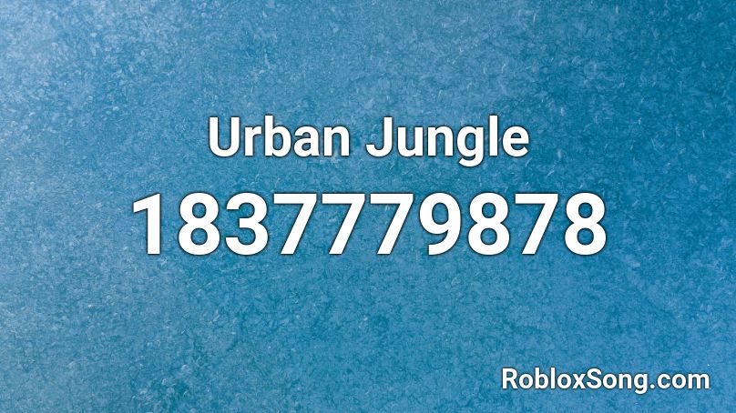 Urban Jungle Roblox ID