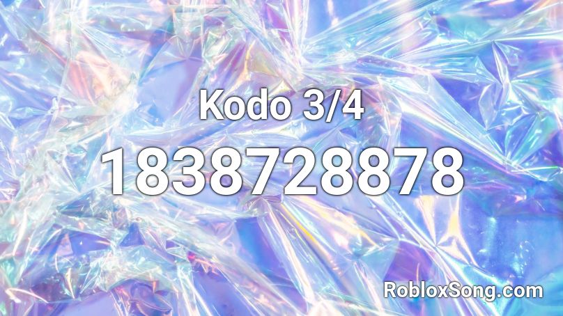 Kodo 3/4 Roblox ID