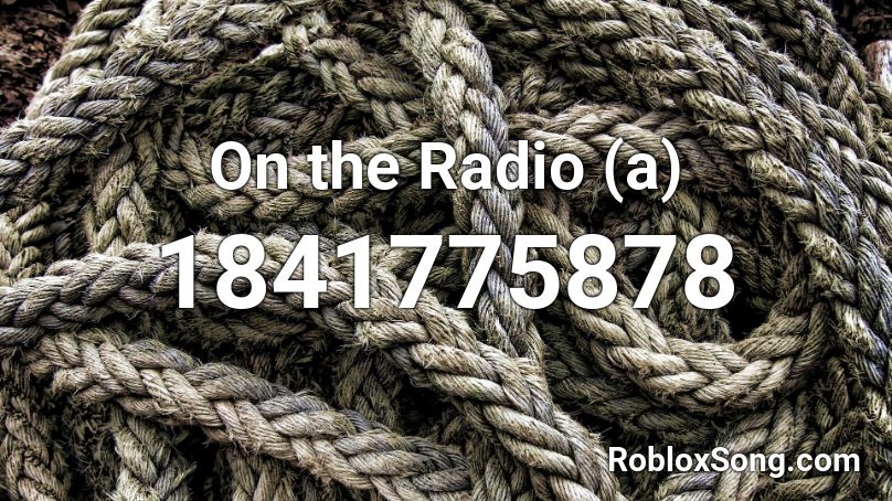 On the Radio (a) Roblox ID