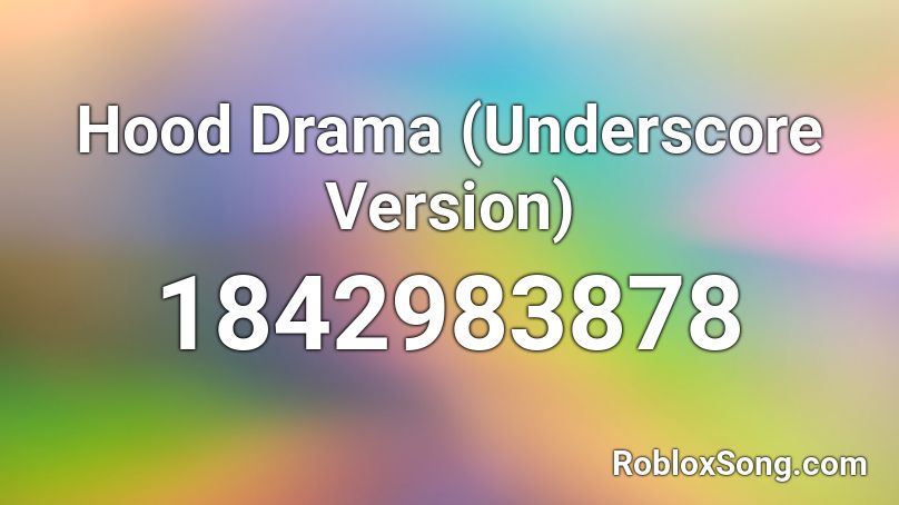 Hood Drama (Underscore Version) Roblox ID