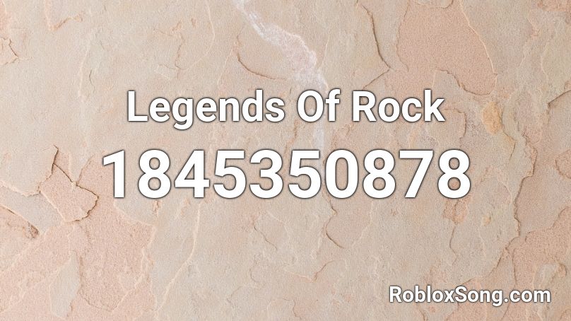 Legends Of Rock Roblox ID