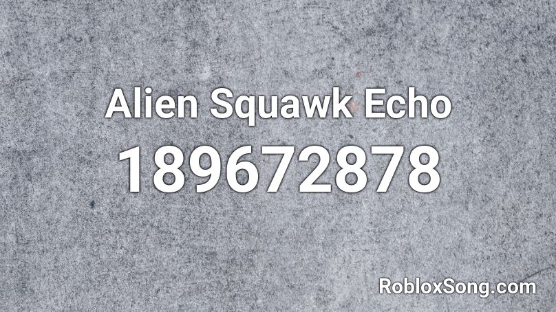 Alien Squawk Echo Roblox ID