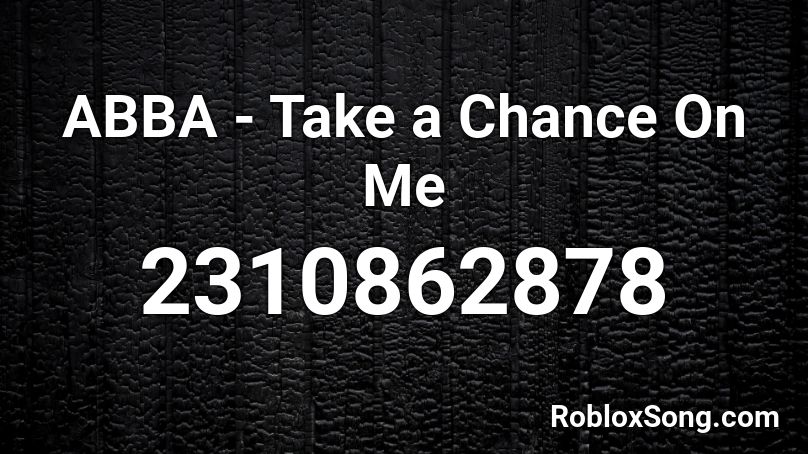 ABBA - Take a Chance On Me Roblox ID