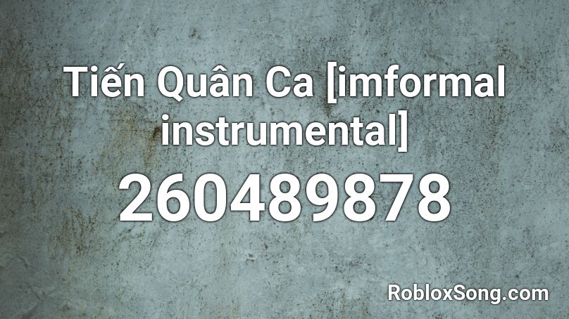 Tiến Quân Ca [imformal instrumental] Roblox ID