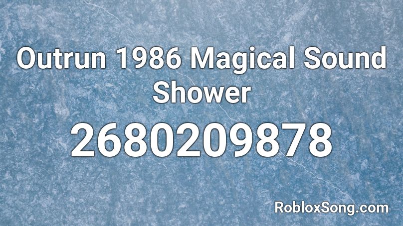 Outrun 1986 Magical Sound Shower Roblox ID