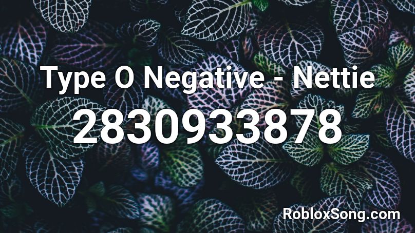 Type O Negative - Nettie Roblox ID