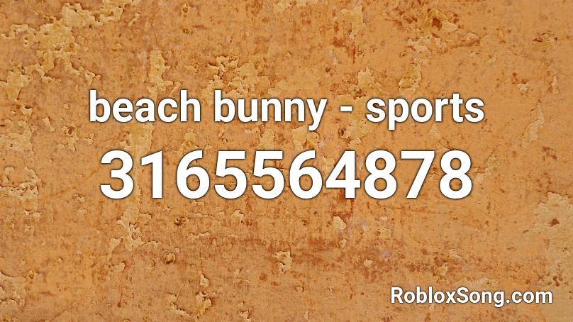 Beach Bunny Sports Roblox Id Roblox Music Codes - cloud 9 roblox id beach bunny