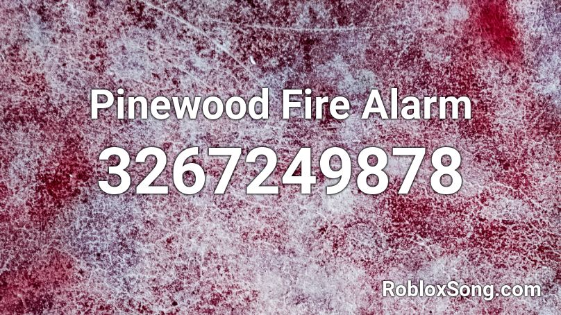 Pinewood Fire Alarm  Roblox ID