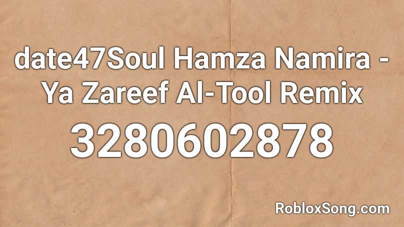 date47Soul Hamza Namira - Ya Zareef Al-Tool Remix Roblox ID
