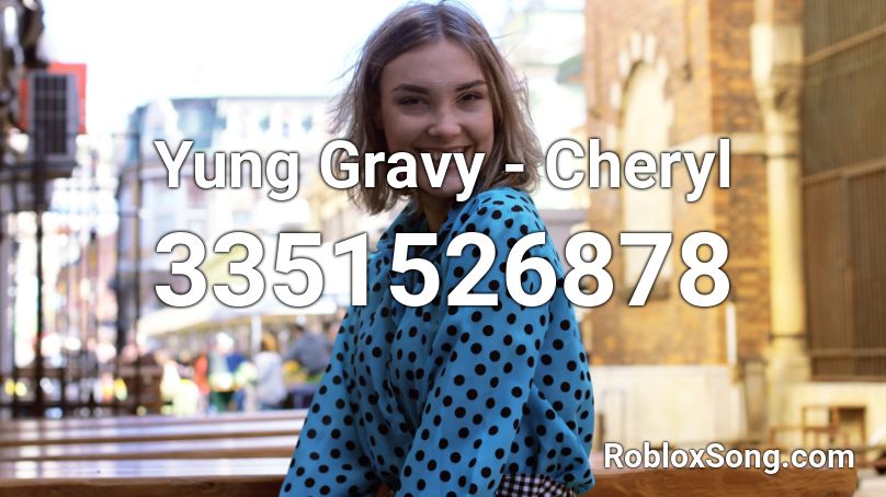 Yung Gravy - Cheryl  Roblox ID