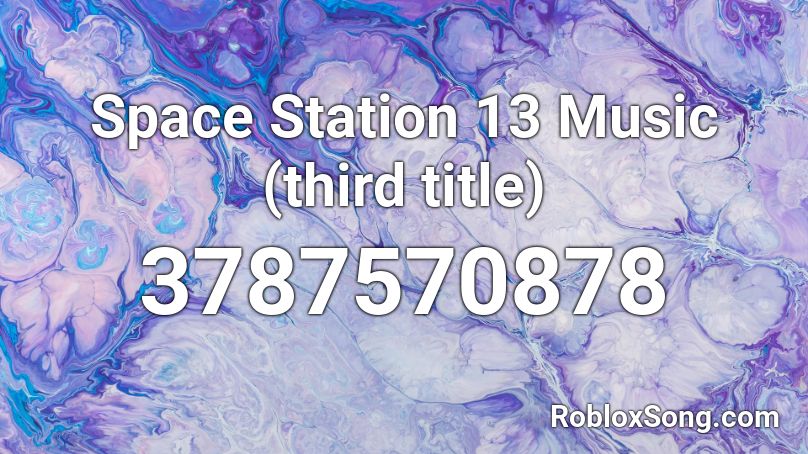 Space Station 13 Music Third Title Roblox Id Roblox Music Codes - roblox space station 13