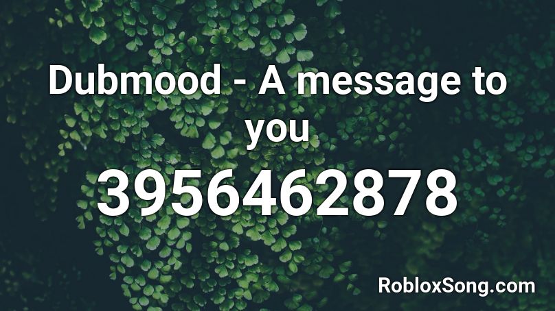 Dubmood - A message to you Roblox ID