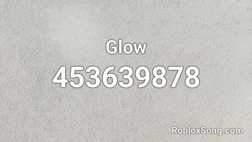 Glow Roblox Id Roblox Music Codes - glow like that roblox id