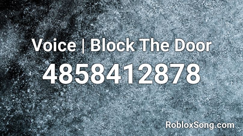 Voice | Block The Door Roblox ID