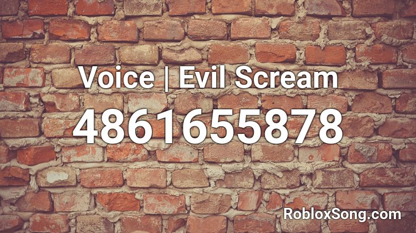 Voice | Evil Scream Roblox ID