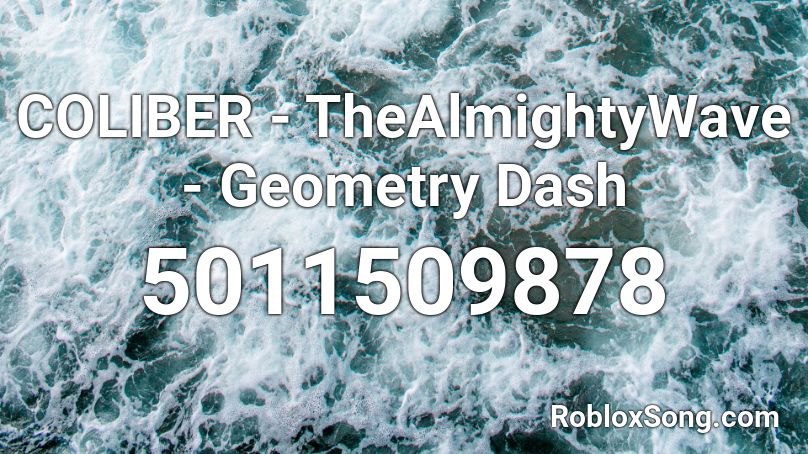 COLIBER - TheAlmightyWave - Geometry Dash Roblox ID