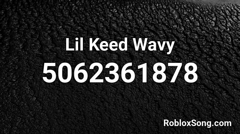 Lil Keed Wavy Roblox ID