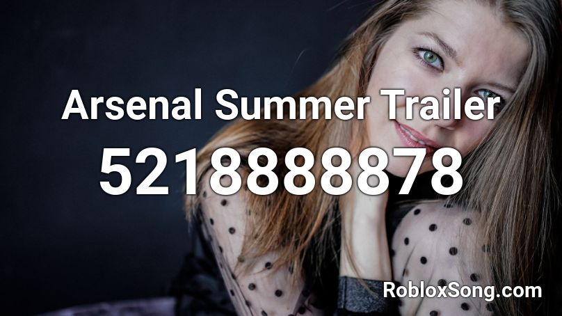 Arsenal Summer Trailer Roblox ID