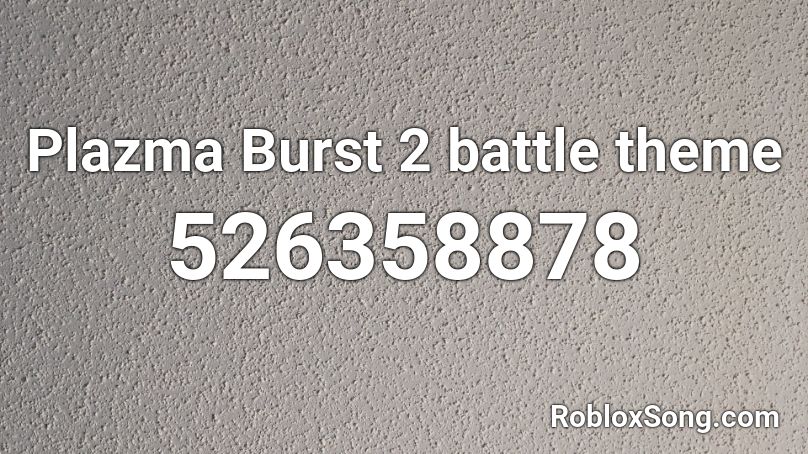 Plazma Burst 2 battle theme Roblox ID