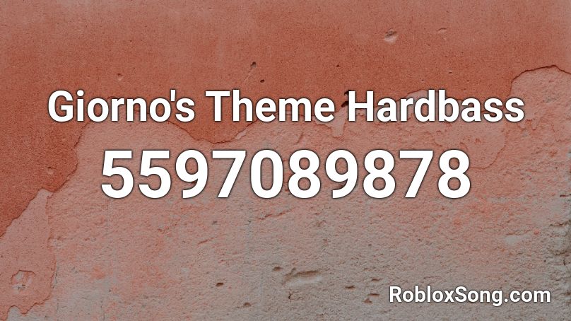 Giorno S Theme Hardbass Roblox Id Roblox Music Codes - giorno theme roblox id