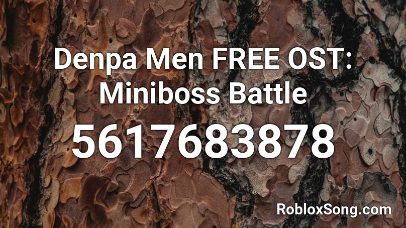 Denpa Men FREE OST: Miniboss Battle Roblox ID