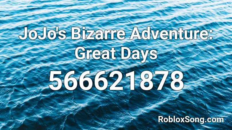 JoJo's Bizarre Adventure: Great Days Roblox ID