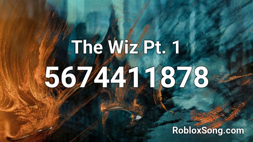 The Wiz Pt. 1 Roblox ID