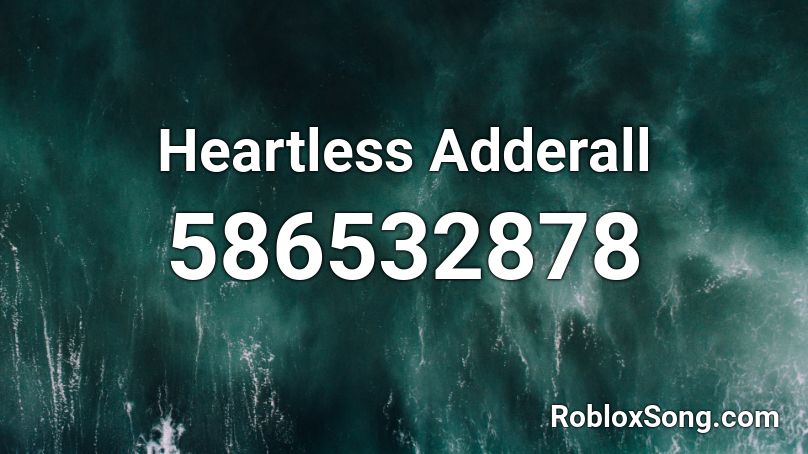 Heartless Adderall Roblox ID