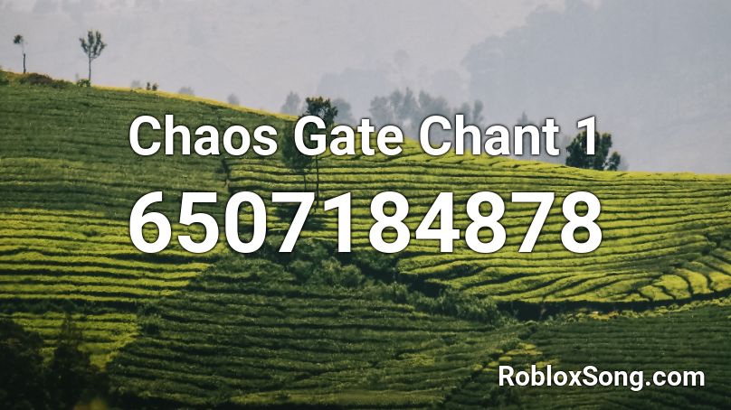 Chaos Gate Chant 1 Roblox ID