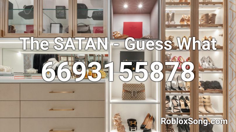 The SATAN - Guess What Roblox ID