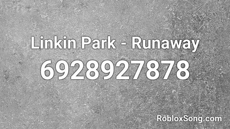 Linkin Park - Runaway Roblox ID