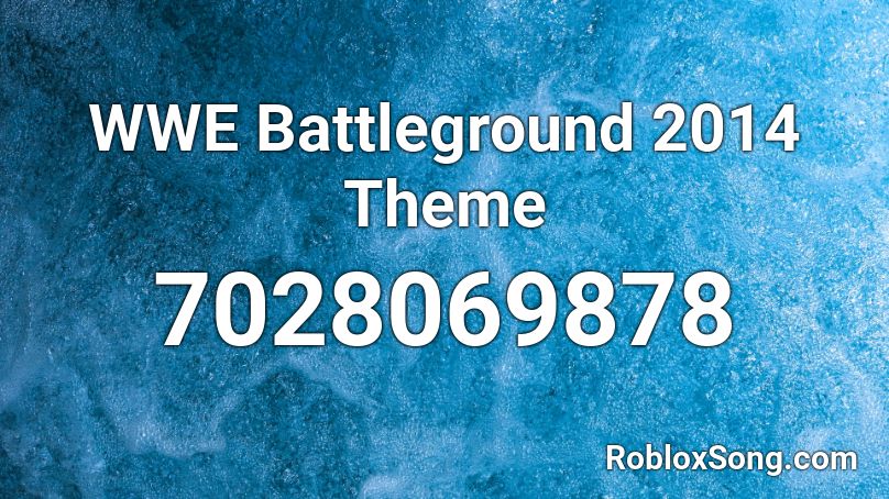 WWE Battleground 2014 Theme Roblox ID