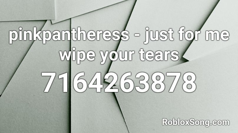 pinkpantheress - just for me wipe your tears Roblox ID