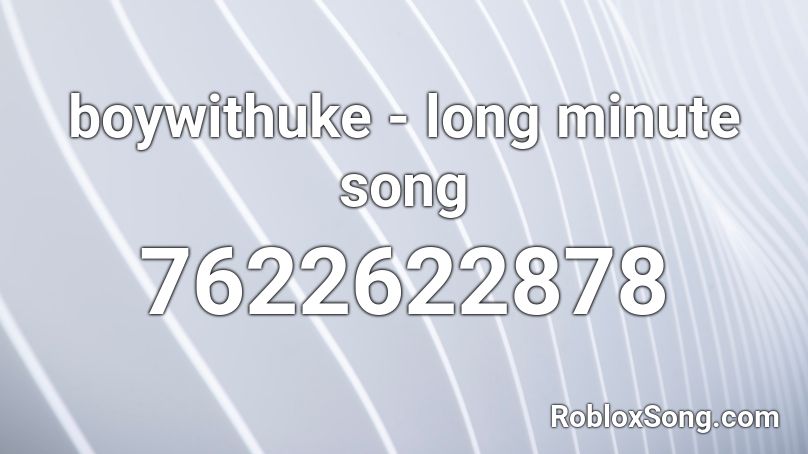 boywithuke - long minute song Roblox ID