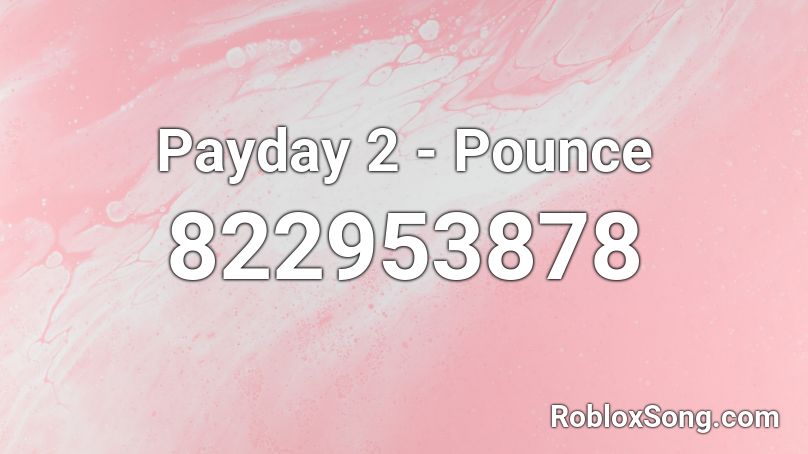 Payday 2 - Pounce Roblox ID