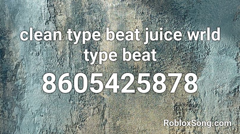 clean type beat juice wrld type beat Roblox ID