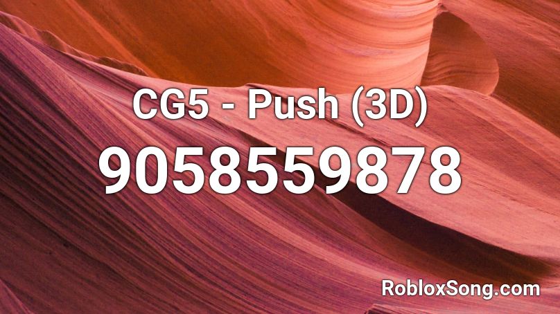CG5 - Push (3D) Roblox ID