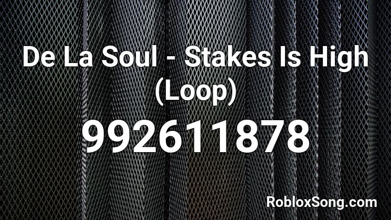 De La Soul - Stakes Is High (Loop) Roblox ID